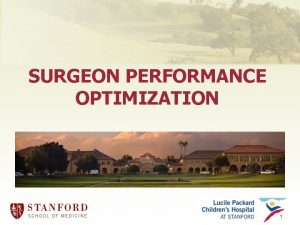 SURGEON PERFORMANCE OPTIMIZATION 1 All of us are