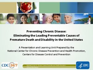 Preventing Chronic Disease Eliminating the Leading Preventable Causes