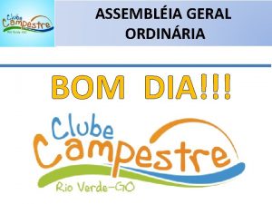 ASSEMBLIA GERAL ORDINRIA BOM DIA ASSEMBLIA GERAL ORDINRIA