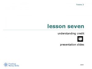 Teens 2 lesson seven understanding credit presentation slides