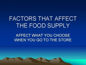 FACTORS THAT AFFECT THE FOOD SUPPLY AFFECT WHAT