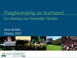 Plaagbestrijding als teamsport Een inleiding over Natuurlijke Vijanden