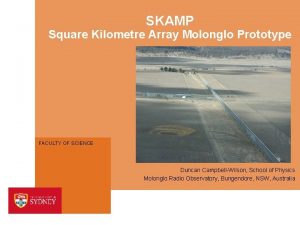 SKAMP Square Kilometre Array Molonglo Prototype FACULTY OF