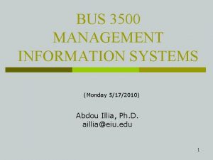 BUS 3500 MANAGEMENT INFORMATION SYSTEMS Monday 5172010 Abdou