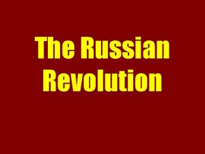 The Russian Revolution The Russian Revolution CZAR Rich