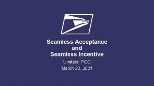 Seamless Acceptance and Seamless Incentive Upstate PCC March