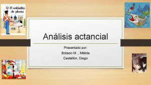 Anlisis actancial Presentado por Botacio M Mlida Castelln