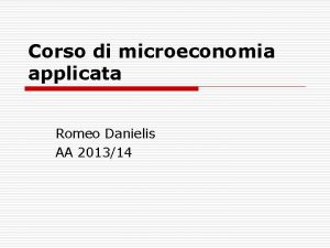 Corso di microeconomia applicata Romeo Danielis AA 201314