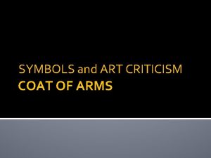 SYMBOLS and ART CRITICISM COAT OF ARMS The