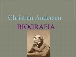 Christian Andersen BIOGRAFIA Fecha y lugar de nacimiento