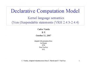 Declarative Computation Model Kernel language semantics NonSuspendable statements