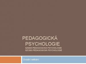 PEDAGOGICK PSYCHOLOGIE SZ 6049 PEDAGOGICK PSYCHOLOGIE SZC 003