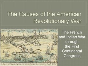 The Causes of the American Revolutionary War The