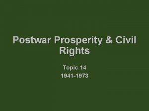 Postwar Prosperity Civil Rights Topic 14 1941 1973