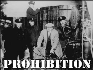 PROHIBITION WHAT IS PROHIBITION Total ban on the
