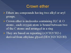 Crown ether Ethers are compounds having two alkyl