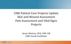 CIMI Patient Care Projects Update Skin and Wound