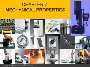 CHAPTER 7 MECHANICAL PROPERTIES CHAPTER 7 MECHANICAL PROPERTIES