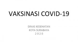 VAKSINASI COVID19 DINAS KESEHATAN KOTA SURABAYA 2020 COVID19