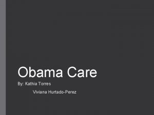 Obama Care By Kathia Torres Viviana HurtadoPerez Facts