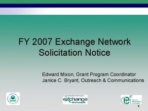 FY 2007 Exchange Network Solicitation Notice Edward Mixon