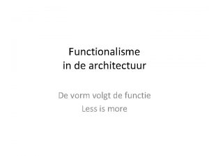 Functionalisme in de architectuur De vorm volgt de