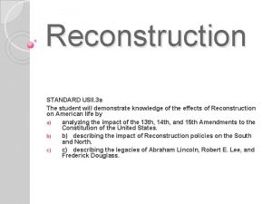 Reconstruction STANDARD USII 3 a The student will