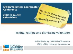 Exiting retiring and dismissing volunteers Judith Bendersky SHIBA