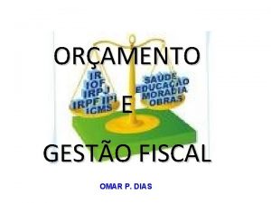 ORAMENTO E GESTO FISCAL OMAR P DIAS PLANEJAMENTOORAMENTO