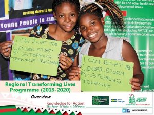 Regional Transforming Lives Programme 2018 2020 Overview PROGRAMME