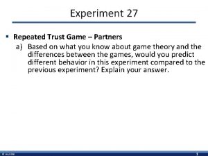 Experiment 27 Repeated Trust Game Partners a Based