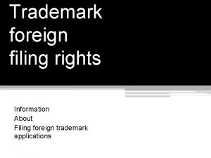 Trademark foreign filing rights Information About Filing foreign