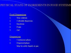 PHYSICAL STATE OF INGREDIENTS IN FOOD SYSTEMS Food