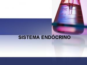 SISTEMA ENDCRINO SISTEMA ENDCRINO n Boa parte do