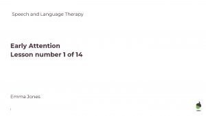 Speech and Language Therapy Early Attention Lesson number