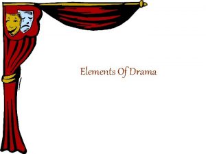 Elements Of Drama The Elements of Drama The