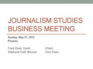 JOURNALISM STUDIES BUSINESS MEETING Sunday May 27 2012