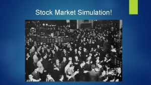 Stock Market Simulation Stock Market Basics Stock represents