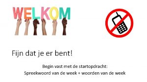 Fijn dat je er bent Begin vast met