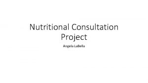 Nutritional Consultation Project Angela La Bella Shanan Plunkett