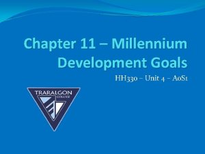 Chapter 11 Millennium Development Goals HH 330 Unit