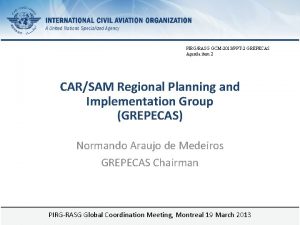 PIRGRASG GCM2013PPT2 GREPECAS Agenda item 2 CARSAM Regional