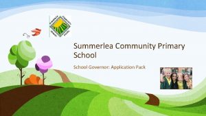 Summerlea Community Primary School Governor Application Pack Welcome