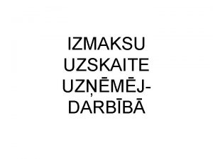 IZMAKSU UZSKAITE UZMJDARBB IZMAKSU UZSKAITE Izmaksu klasifikcija un