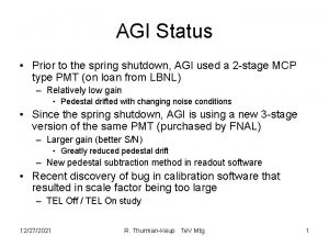 AGI Status Prior to the spring shutdown AGI