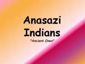 Anasazi Indians Ancient Ones Mesa The Anasazi lived