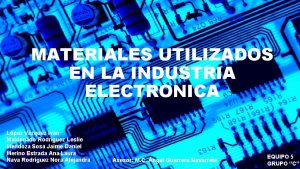 MATERIALES UTILIZADOS EN LA INDUSTRIA ELECTRONICA Lpez Vzquez