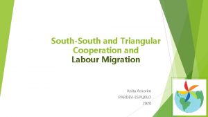 SouthSouth and Triangular Cooperation and Labour Migration Anita