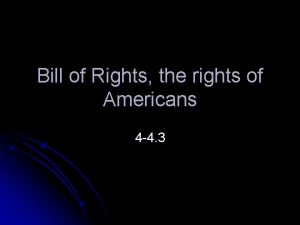 Bill of Rights the rights of Americans 4