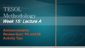 TESOL Methodology Week 15 Lecture A Announcements Review